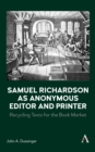 Image for Samuel Richardson as Anonymous Editor and Printer: Recycling Texts for the Book Market