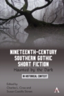 Image for Nineteenth-Century Southern Gothic Short Fiction: Haunted by the Dark