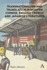 Image for Transnationalism and Translation in Modern Chinese, English, French and Japanese Literatures