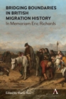 Image for Bridging boundaries in British migration history  : in memoriam Eric Richards