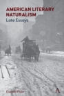 Image for American literary naturalism  : late essays