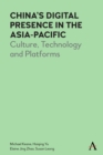 Image for China&#39;s digital presence in the Asia-Pacific  : culture, technology and platforms