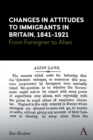 Image for Changes in attitudes to immigrants in Britain, 1841-1921  : from foreigner to alien