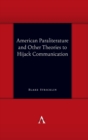 Image for American Paraliterature and Other Theories to Hijack Communication