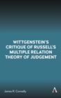Image for Wittgenstein’s Critique of Russell’s Multiple Relation Theory of Judgement