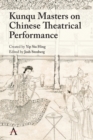 Image for Kunqu Masters on Chinese Theatrical Performance