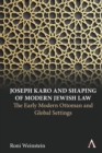 Image for Joseph Karo and Shaping of Modern Jewish Law