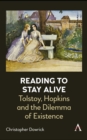 Image for Reading to stay alive  : Tolstoy, Hopkins and the dilemma of existence