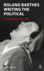Image for Roland Barthes Writing the Political