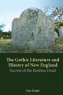 Image for The gothic literature and history of New England  : secrets of the restless dead