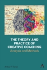 Image for The Theory and Practice of Creative Coaching: Analysis and Methods