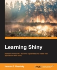 Image for Learning Shiny  : make the most of R&#39;s dynamic capabilities and create web applications with Shiny