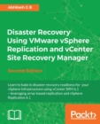 Image for Disaster Recovery Using VMware vSphere Replication and vCenter Site Recovery Manager: Learn to Bake in Disaster Recovery Readiness for Your vSphere Infrastructure Using vCenter SRM 6.1 : Leveraging Array-Based Replication and vSphere Replication 6.1