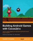 Image for Building Android games with Cocos2d-x: learn to create engaging and spectacular games for Android using Cocos2d-x