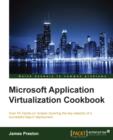 Image for Microsoft application virtualization cookbook: over 55 hands-on recipes covering the key aspects of a sucessful App-V deployment