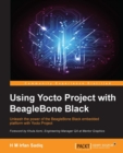 Image for Using Yocto Project with BeagleBone Black: unleash the power of the Beaglebone Black embedded platform with Yacto Project