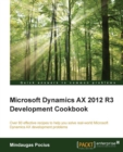 Image for Microsoft Dynamics AX 2012 R3 development cookbook: over 80 effective recipes to help you solve real-world Microsoft Dynamics AX development problems
