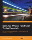 Image for Kali Linux wireless penetration testing essentials: plan and execute penetration tests on wireless networks with the Kali Linux distribution