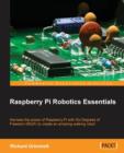 Image for Raspberry Pi robotics essentials  : harness the power of Raspberry Pi with Six Degrees of Freedom (6DoF) to create an amazing walking robot
