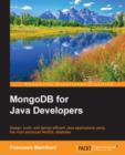 Image for MongoDB for Java developers: design, build, and deliver efficient Java applications using the most advanced NoSQL database
