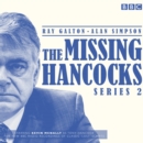 Image for The missing Hancocks  : five new recordings of classic &#39;lost&#39; scriptsSeries 2