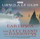 Image for Earthsea &amp; The left hand of darkness  : two BBC Radio 4 full-cast dramatisations