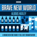 Image for Brave new world  : a BBC Radio 4 full-cast dramatisation