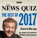 Image for The news quiz - the best of 2017  : the topical BBC Radio 4 comedy panel show
