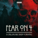 Image for Fear on 4  : 13 chilling BBC Radio 4 dramas
