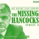 Image for The missing Hancocks  : five new recordings of classic &#39;lost&#39; scriptsSeries 3