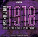 Image for First world war  : voices from the BBC Archive,: 1918