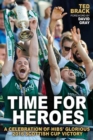 Image for Time for Heroes : A Celebration of Hibs&#39; Glorious 2016 Scottish Cup Victory