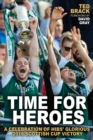 Image for Time for heroes: a celebration of Hibernian&#39;s glorious 2016 Scottish Cup victory
