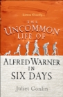 Image for The uncommon life of Alfred Warner in six days