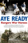 Image for Aye ready  : Rangers war heroes