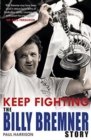 Image for Keep fighting  : the Billy Bremner story
