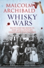 Image for Whisky wars  : riots and murder in the 19th-century Highlands and Islands