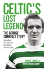Image for Celtic&#39;s lost legend: the George Connelly story
