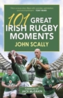 Image for 101 Great Irish Rugby Moments