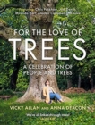 Image for For the love of trees  : a celebration of people and trees