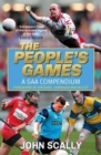 Image for The people&#39;s games  : a GAA compendium