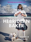 Image for The Hebridean Baker: Recipes and Wee Stories from the Scottish Islands