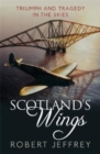 Image for Scotland&#39;s wings  : triumph and tragedy in the skies