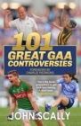 Image for 100 Great GAA Controversies
