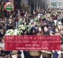 Image for The colour of IrelandVolume 2,: Bringing Ireland&#39;s past to life, 1880-1980