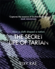 Image for The secret life of tartan  : how a cloth shaped a nation
