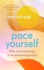 Image for Pace yourself  : how to have energy in an exhausting world