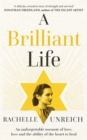 Image for A brilliant life  : my mother&#39;s inspiring true story of surviving the Holocaust