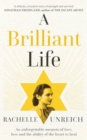 Image for A Brilliant Life : An Unforgettable Memoir of Love, Loss and the Ability of the Heart to Heal