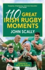 Image for 110 Great Irish Rugby Moments